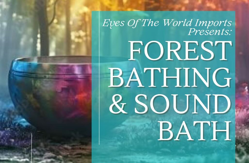 You are invited to join us 🍃🌿🎶🌿🍃 Our first ever Eyes Of The World Imports Forest Bathing & Sound Bath!!! Truly an experience to look forward too!✨🌿✨ Mark your calendars for June 25th
